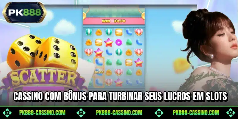 Cassino com bônus para turbinar seus lucros em slots