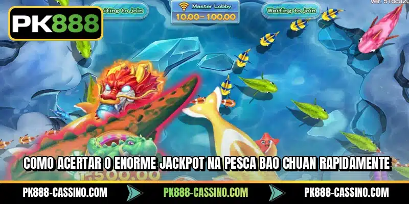 Como acertar o enorme jackpot na Pesca Bao Chuan rapidamente