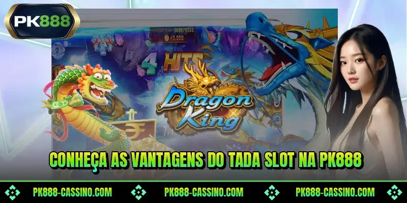 Conheça as vantagens do Tada Slot na PK888