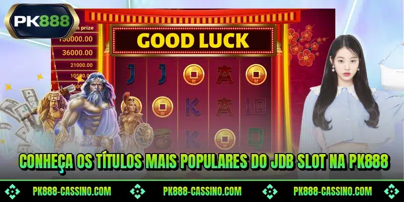 Conheça os títulos mais populares do JDB Slot na PK888