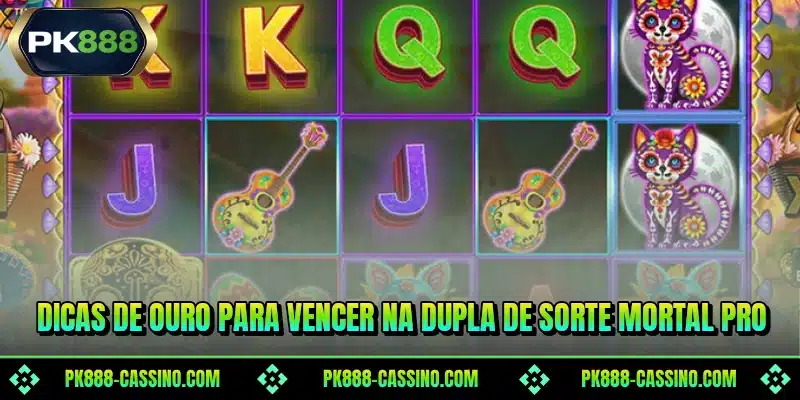 Dicas de ouro para vencer na Dupla de Sorte Mortal pro