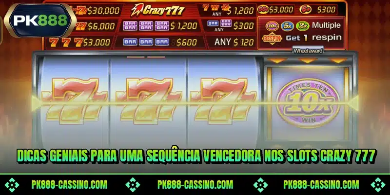 Dicas geniais para uma sequência vencedora nos slots Crazy 777
