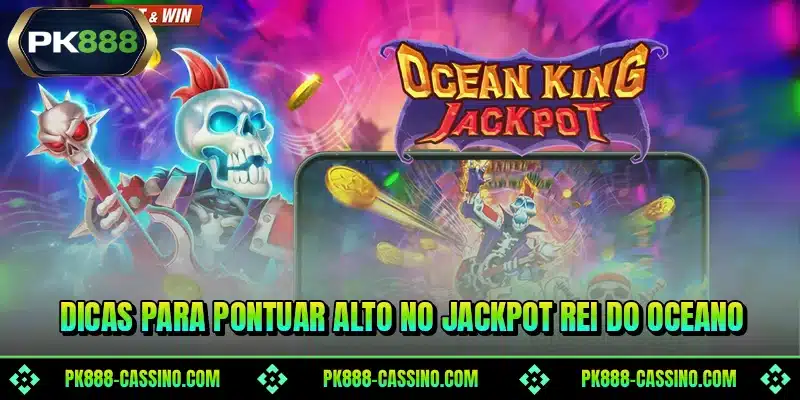 Dicas para pontuar alto no Jackpot Rei do Oceano