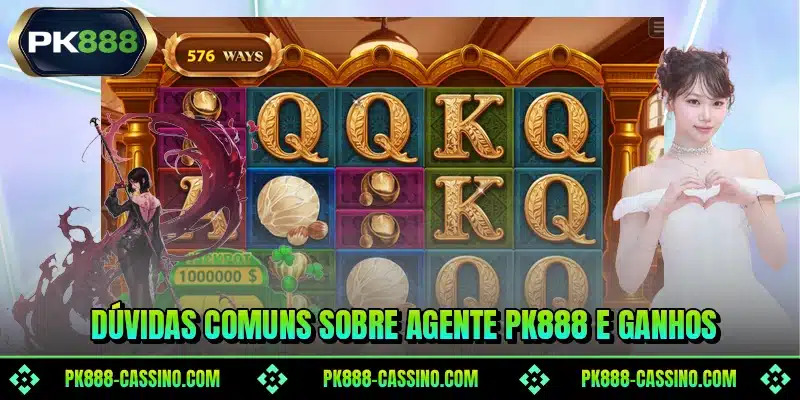 Dúvidas comuns sobre agente PK888 e ganhos
