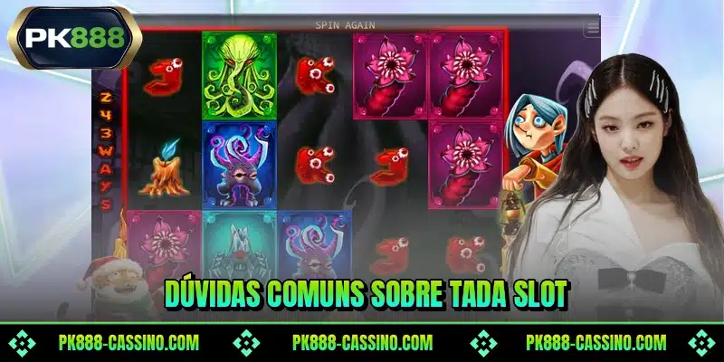 Dúvidas comuns sobre Tada Slot