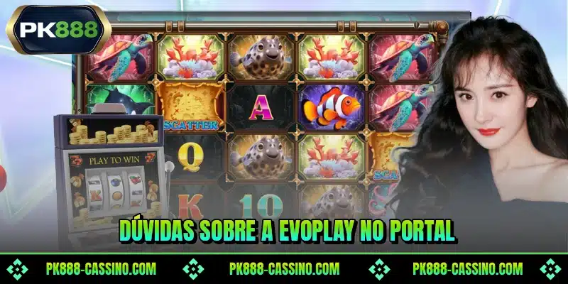 Dúvidas sobre a Evoplay no portal
