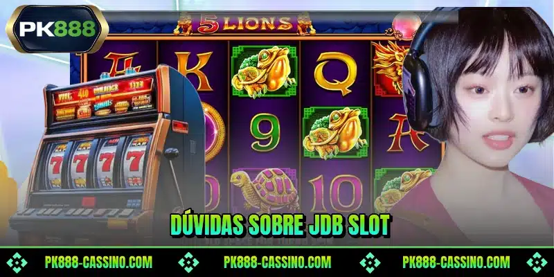 Dúvidas sobre JDB Slot