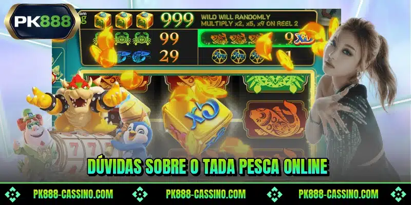 Dúvidas sobre o Tada Pesca online