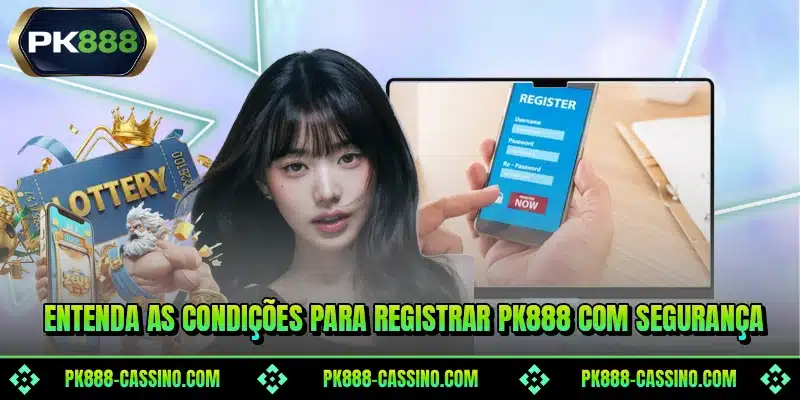 Entenda as condições para registrar PK888 com segurança