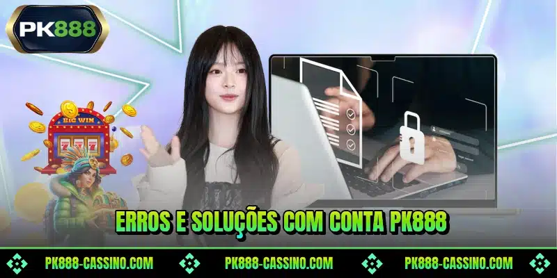 Erros e soluções com conta PK888