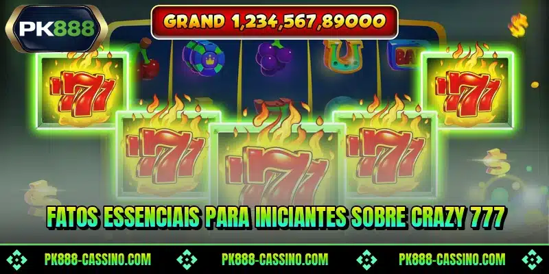 Fatos essenciais para iniciantes sobre Crazy 777