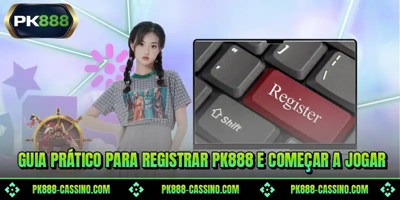 Guia prático para registrar PK888 e começar a jogar