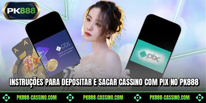 Instruções para depositar e sacar cassino com pix no PK888