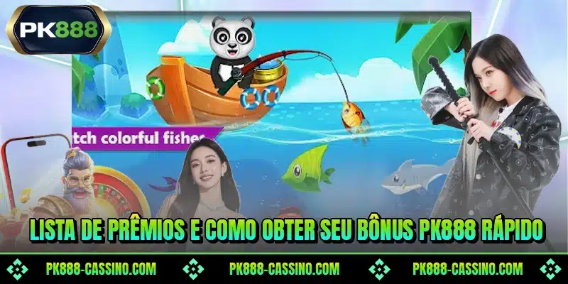 Lista de prêmios e como obter seu bônus PK888 rápido