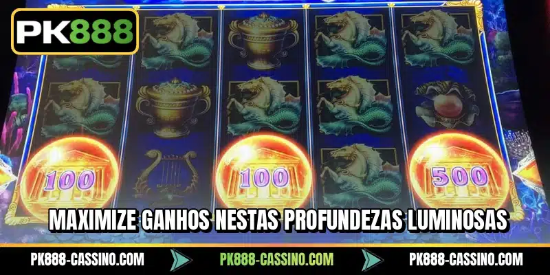 Maximize ganhos nestas Profundezas Luminosas