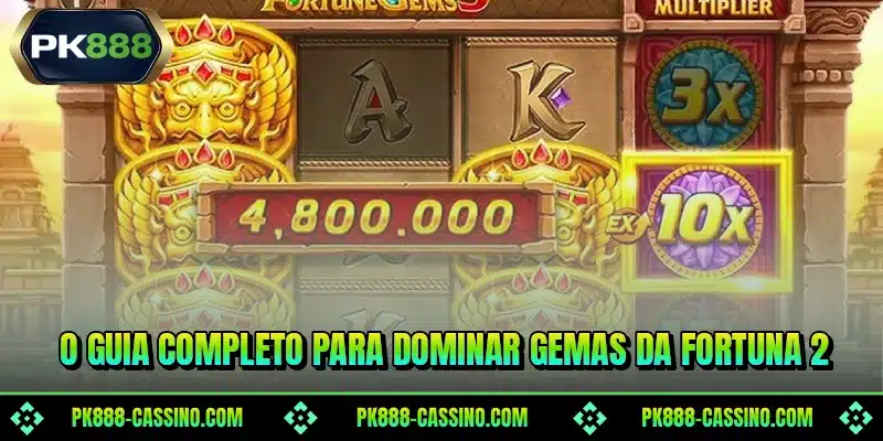 O guia completo para dominar Gemas da Fortuna 2