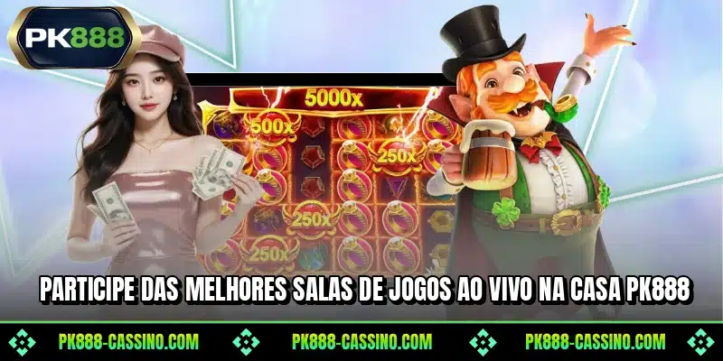 Participe das melhores salas de jogos ao vivo na casa PK888