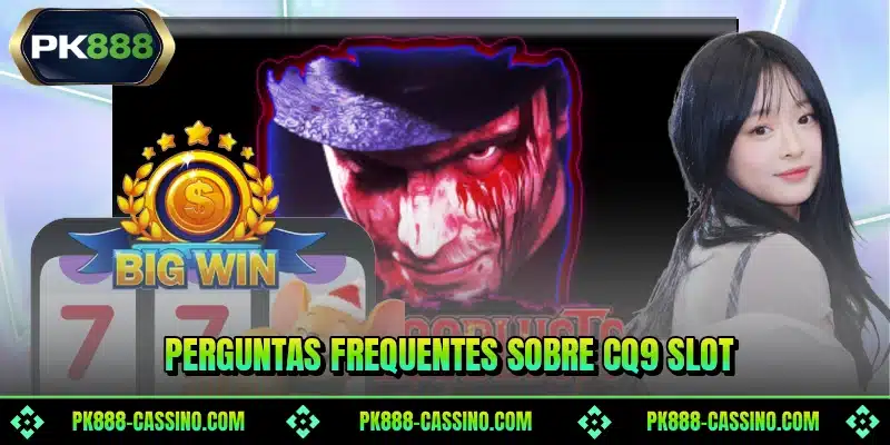 Perguntas frequentes sobre CQ9 Slot