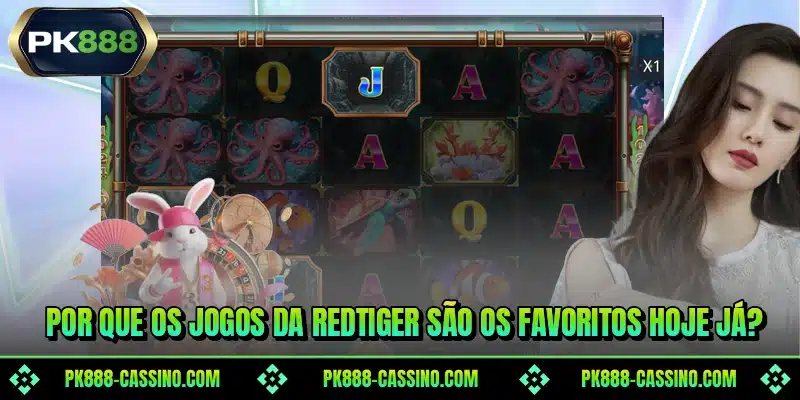Por que os jogos da RedTiger são os favoritos hoje já?