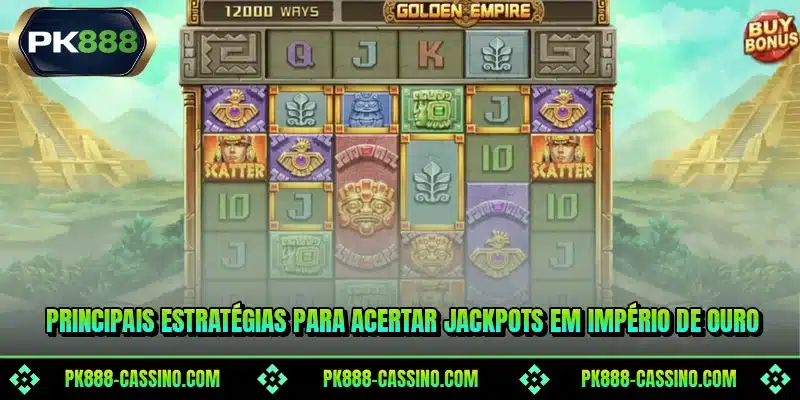 Principais estratégias para acertar jackpots em Império de Ouro