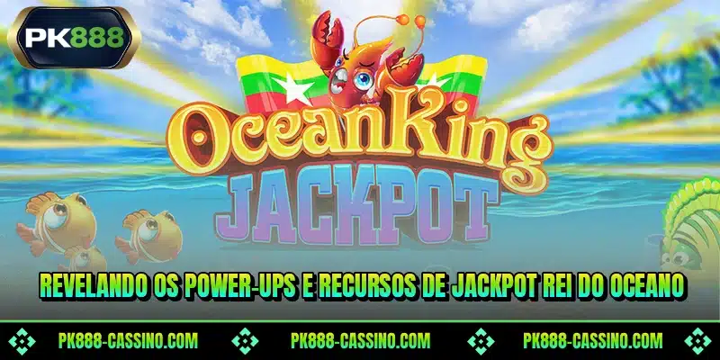 Revelando os power-ups e recursos de Jackpot Rei do Oceano