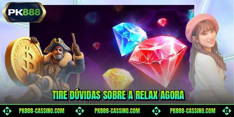 Tire dúvidas sobre a Relax agora