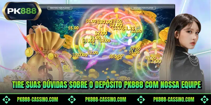 Tire suas dúvidas sobre o depósito PK888 com nossa equipe