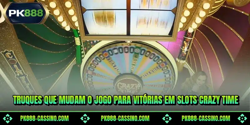Truques que mudam o jogo para vitórias em Slots Crazy Time