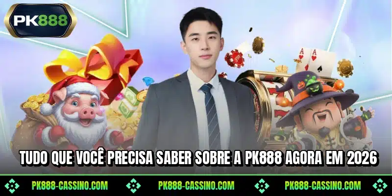 Tudo que você precisa saber sobre a PK888 agora em 2026