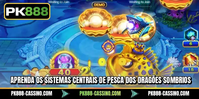 Aprenda os sistemas centrais de Pesca dos Dragões Sombrios