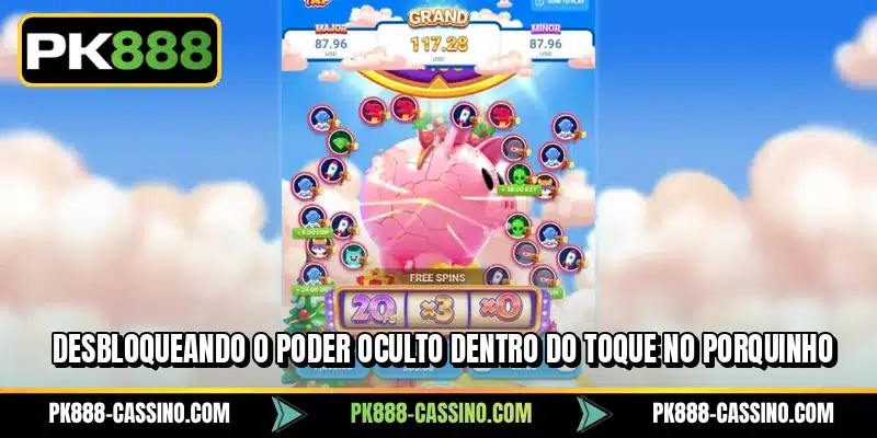 Desbloqueando o poder oculto dentro do Toque no Porquinho