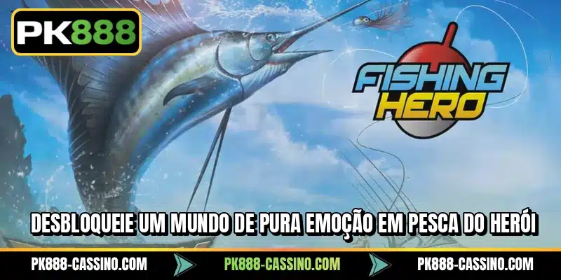 Desbloqueie um mundo de pura emoção em Pesca do Herói