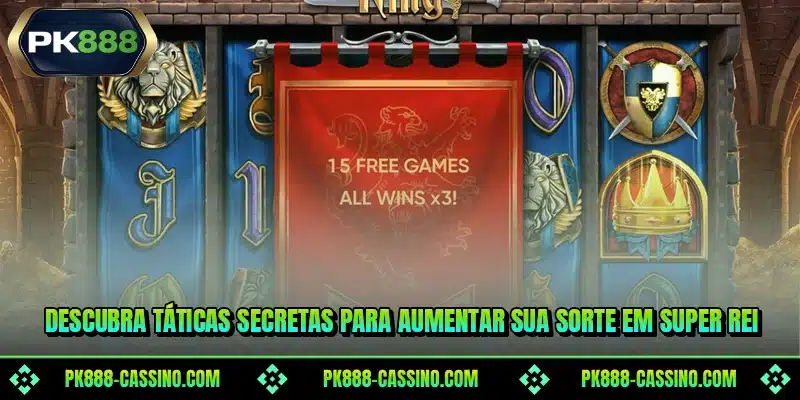 Descubra táticas secretas para aumentar sua sorte em Super Rei