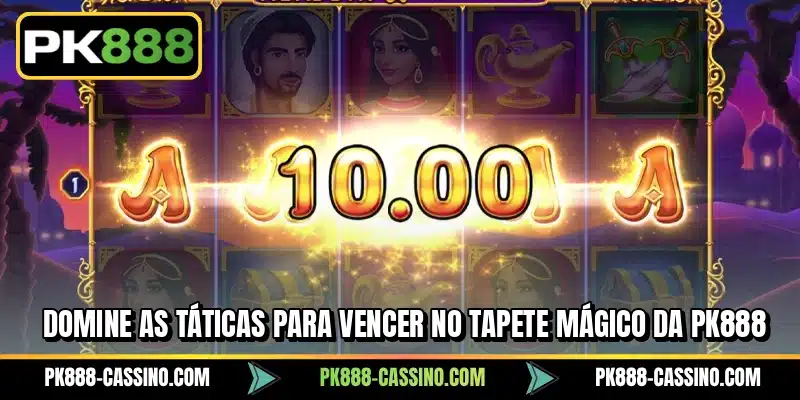 Domine as táticas para vencer no Tapete Mágico da PK888