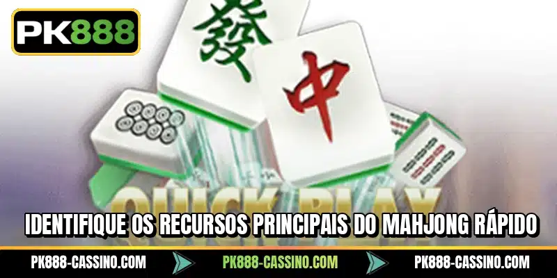 Identifique os recursos principais do Mahjong Rápido