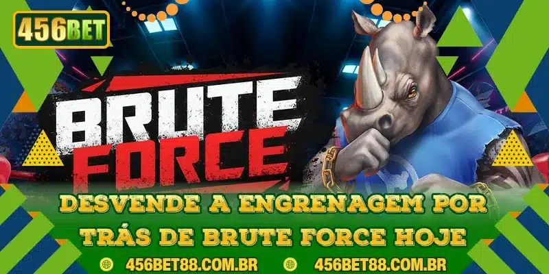 Desvende a engrenagem por trás de Brute Force hoje