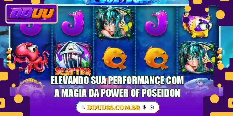 Elevando sua performance com a magia da Power Of Poseidon