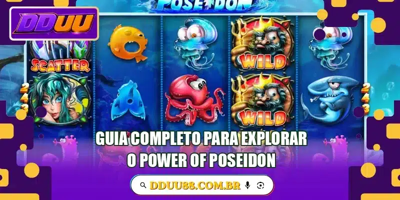 Guia completo para explorar o Power Of Poseidon