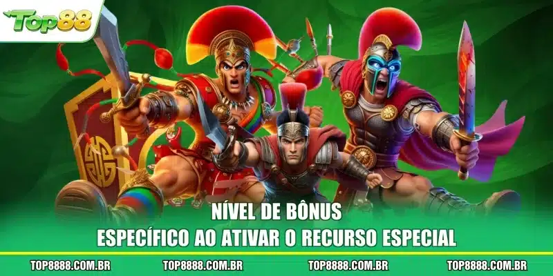 Nível de bônus específico ao ativar o recurso especial